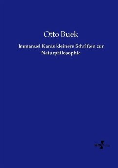 Immanuel Kants kleinere Schriften zur Naturphilosophie - Buek, Otto