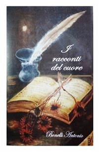 I racconti del cuore (eBook, ePUB) - Bonelli, Antonio