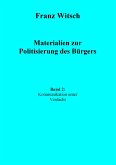 Materialien zur Politisierung des Bürgers, Band 2: Kommunikation unter Verdacht Materialien zur Politisierung des Bürgers, Band 2: Kommunikation unter Verdacht
