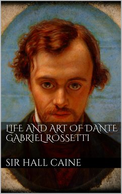 Life and Art of Dante Gabriel Rossetti (eBook, ePUB) - Hall Caine, Sir