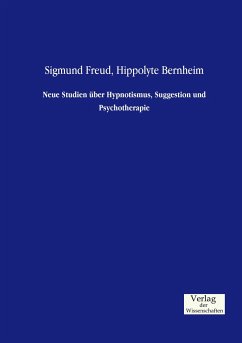Neue Studien über Hypnotismus, Suggestion und Psychotherapie - Freud, Sigmund;Bernheim, Hippolyte