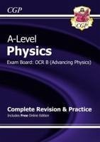 A-Level Physics: OCR B Year 1 & 2 Complete Revision & Practice with Online Edition - Cgp Books