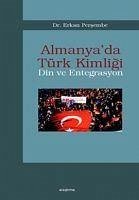 Almanyada Türk Kimligi - Din ve Entegrasyon - Persembe, Erkan