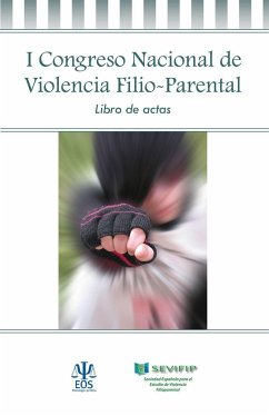 I Congreso Nacional de Violencia Filio Parental : celebrado del 16 al 18 de abril de 2015, en Madrid - Urra, Javier