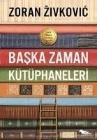 Baska Zaman Kütüphaneleri - Zivkovic, Zoran