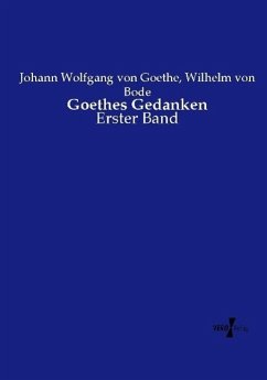 Goethes Gedanken - Goethe, Johann Wolfgang von;Bode, Wilhelm