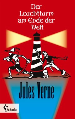 Der Leuchtturm am Ende der Welt - Verne, Jules