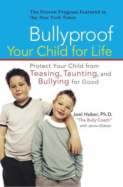 Bullyproof Your Child For Life (eBook, ePUB) - Haber, Joel; Glatzer, Jenna
