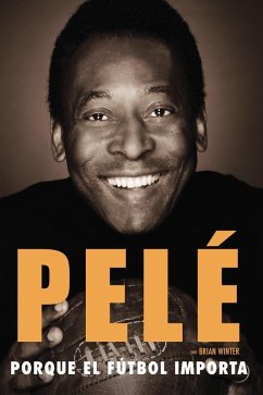 Porque el fútbol importa (eBook, ePUB) - Pelé; Winter, Brian