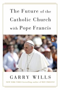 The Future of the Catholic Church with Pope Francis (eBook, ePUB) - Wills, Garry