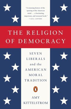 The Religion of Democracy (eBook, ePUB) - Kittelstrom, Amy