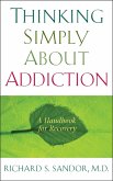 Thinking Simply About Addiction (eBook, ePUB) Thinking Simply About Addiction (eBook, ePUB)