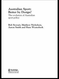 Australian Sport - Better by Design? (eBook, PDF) - Stewart, Bob; Nicholson, Matthew; Smith, Aaron; Westerbeek, Hans