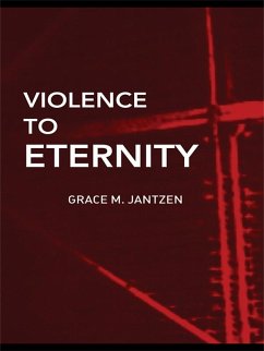 Violence to Eternity (eBook, PDF) - Jantzen, Grace M.