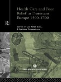 Health Care and Poor Relief in Protestant Europe 1500-1700 (eBook, PDF)