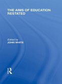 The Aims of Education Restated (International Library of the Philosophy of Education Volume 22) (eBook, ePUB)