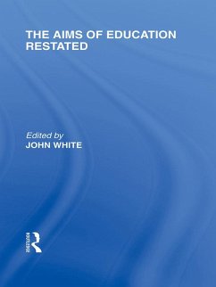 The Aims of Education Restated (International Library of the Philosophy of Education Volume 22) (eBook, ePUB) - White, John