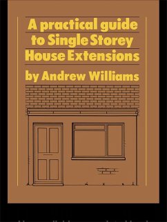A Practical Guide to Single Storey House Extensions (eBook, PDF) - Williams, Andrew R.