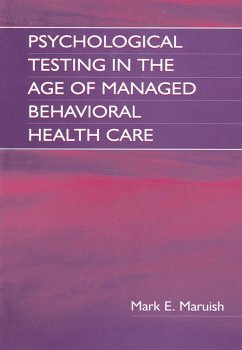 Psychological Testing in the Age of Managed Behavioral Health Care (eBook, PDF) - Maruish, Mark E.; Nelson, E. Anne