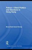 Patron-Client Politics and Elections in Hong Kong (eBook, PDF) Patron-Client Politics and Elections in Hong Kong (eBook, PDF)