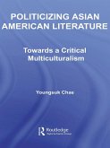 Politicizing Asian American Literature (eBook, PDF)