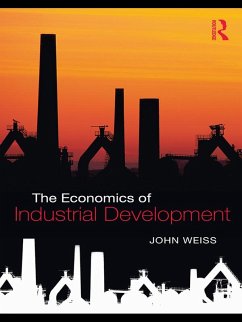 The Economics of Industrial Development (eBook, ePUB) - Weiss, John