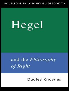 Routledge Philosophy GuideBook to Hegel and the Philosophy of Right (eBook, PDF) - Knowles, Dudley