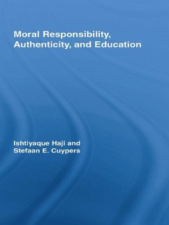 Moral Responsibility, Authenticity, and Education (eBook, PDF) - Haji, Ishtiyaque; Cuypers, Stefaan E.