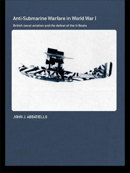 Anti-Submarine Warfare in World War I (eBook, PDF) Anti-Submarine Warfare in World War I (eBook, PDF)