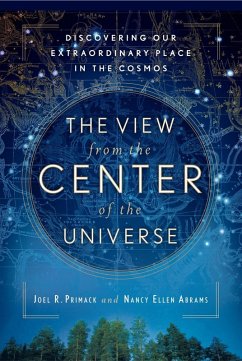 The View From the Center of the Universe (eBook, ePUB) - Primack, Joel R.; Abrams, Nancy Ellen