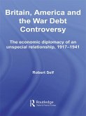 Britain, America and the War Debt Controversy (eBook, PDF) Britain, America and the War Debt Controversy (eBook, PDF)
