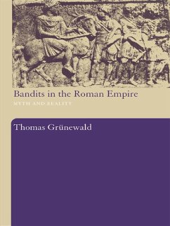 Bandits in the Roman Empire (eBook, PDF) - Grunewald, Thomas