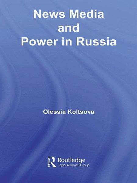 News Media and Power in Russia (eBook, PDF) News Media and Power in Russia (eBook, PDF)