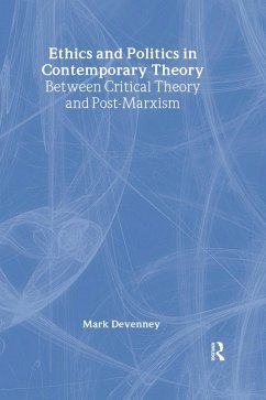 Ethics and Politics in Contemporary Theory Between Critical Theory and Post-Marxism (eBook, PDF) - Devenney, Mark