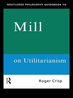 Routledge Philosophy GuideBook to Mill on Utilitarianism (eBook, PDF) - Crisp, Roger