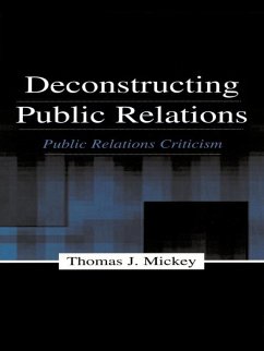 Deconstructing Public Relations (eBook, PDF) - Mickey, Thomas J.