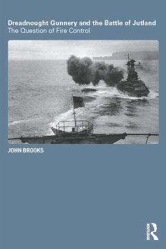 Dreadnought Gunnery and the Battle of Jutland (eBook, PDF) - Brooks, John