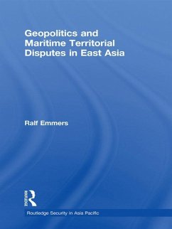 Geopolitics and Maritime Territorial Disputes in East Asia (eBook, PDF) - Emmers, Ralf