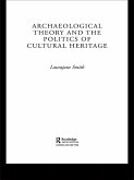 Archaeological Theory and the Politics of Cultural Heritage (eBook, PDF)