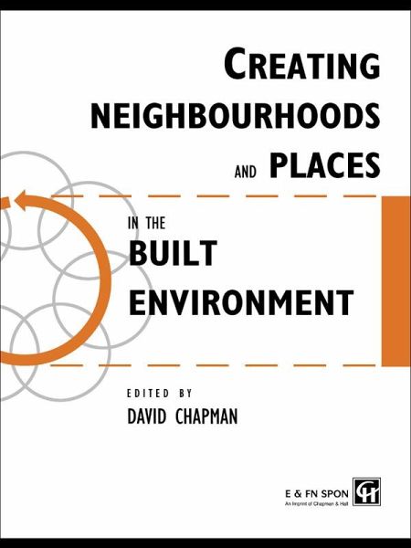 Creating Neighbourhoods and Places in the Built Environment (eBook, PDF) Creating Neighbourhoods and Places in the Built Environment (eBook, PDF)