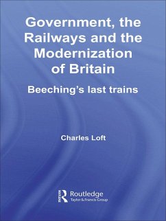 Government, the Railways and the Modernization of Britain (eBook, PDF) - Loft, Charles