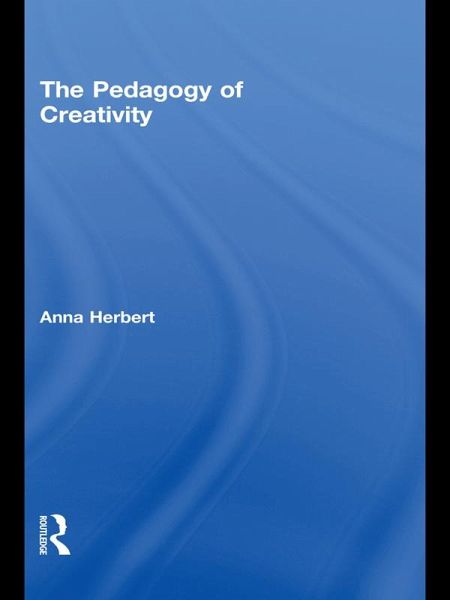 The Pedagogy of Creativity (eBook, ePUB) The Pedagogy of Creativity (eBook, ePUB)