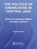 The Politics of Knowledge in Central Asia (eBook, PDF)