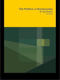 Politics of Bureaucracy (eBook, PDF) - Peters, B. Guy; Peters, Guy