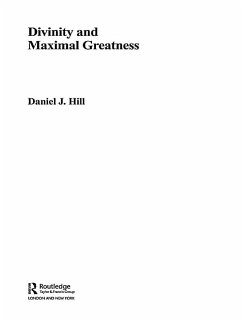 Divinity and Maximal Greatness (eBook, PDF) - Hill, Daniel Divinity and Maximal Greatness (eBook, PDF) - Hill, Daniel
