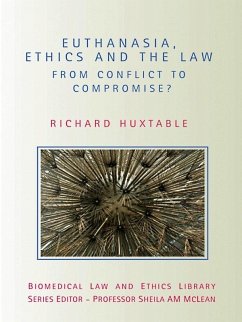 Euthanasia, Ethics and the Law (eBook, PDF) - Huxtable, Richard