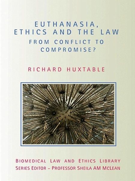 Euthanasia, Ethics and the Law (eBook, PDF) Euthanasia, Ethics and the Law (eBook, PDF)