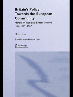 Britain's Policy Towards the European Community (eBook, PDF) - Parr, Helen