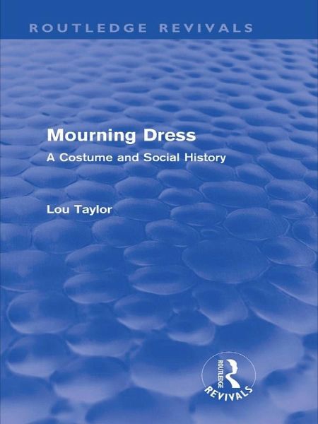 Mourning Dress (Routledge Revivals) (eBook, PDF) Mourning Dress (Routledge Revivals) (eBook, PDF)