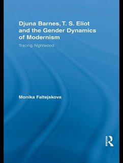 Djuna Barnes, T. S. Eliot and the Gender Dynamics of Modernism (eBook, ePUB) - Faltejskova, Monika